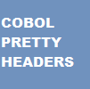 Cobol Pretty Headers